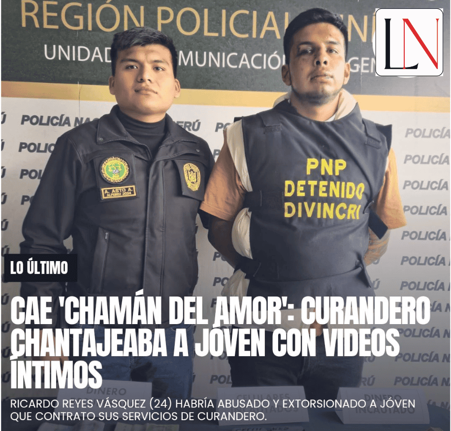 Cae chamán del amor detenido por extorsionar a joven con videos íntimos en Loreto.